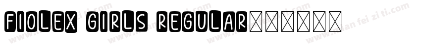 Fiolex Girls Regular字体转换